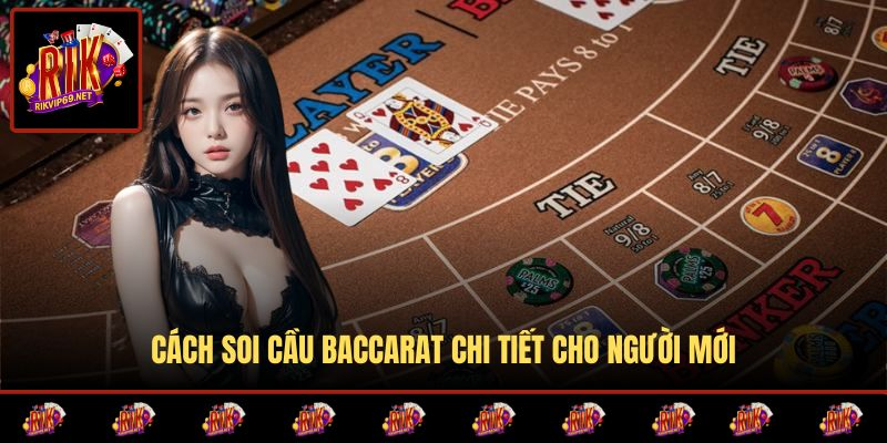 Hướng dẫn soi cầu baccarat kim tài chi tiết và dễ áp dụng