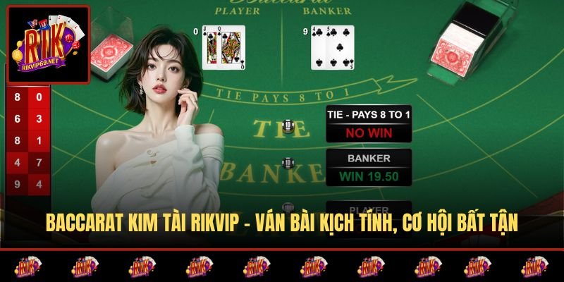Baccarat Kim Tài RIKVIP - Ván Bài Kịch Tính, Cơ Hội Bất Tận