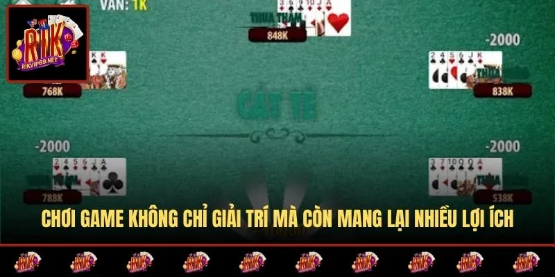 Chơi game giải trí còn giúp thành viên mang lại nhiều lợi ích
