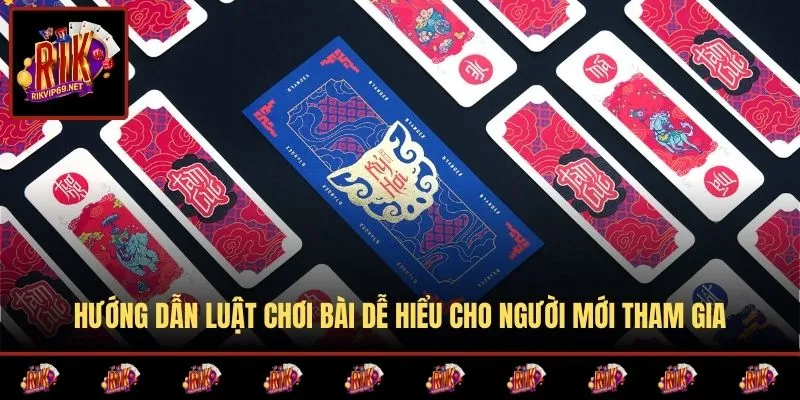Hướng dẫn luật chơi bài dễ hiểu cho người mới tham gia