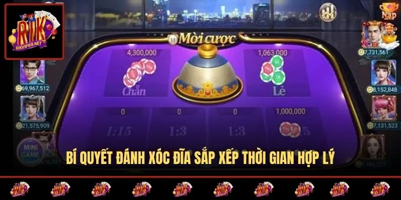 Bí quyết đánh xóc đĩa sắp xếp thời gian hợp lý