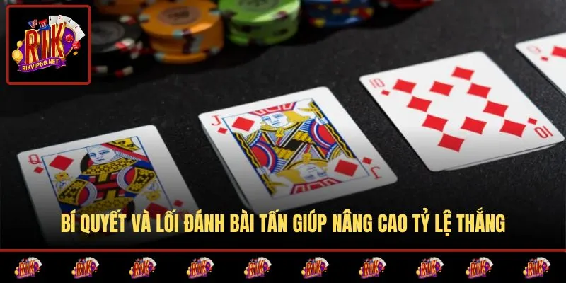 Những cách chơi bài tấn luôn thắng cốt lõi tại RIKVIP