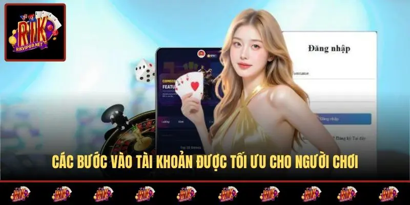 Các bước vào tài khoản được tối ưu cho người chơi