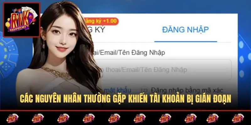 Các nguyên nhân thường gặp khiến tài khoản bị gián đoạn