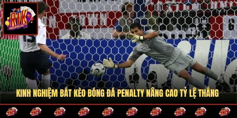 Kinh nghiệm phân tích kèo Penalty hiệu quả