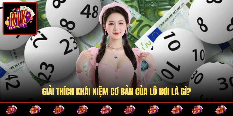 Trình bày định nghĩa cơ bản của lô rơi