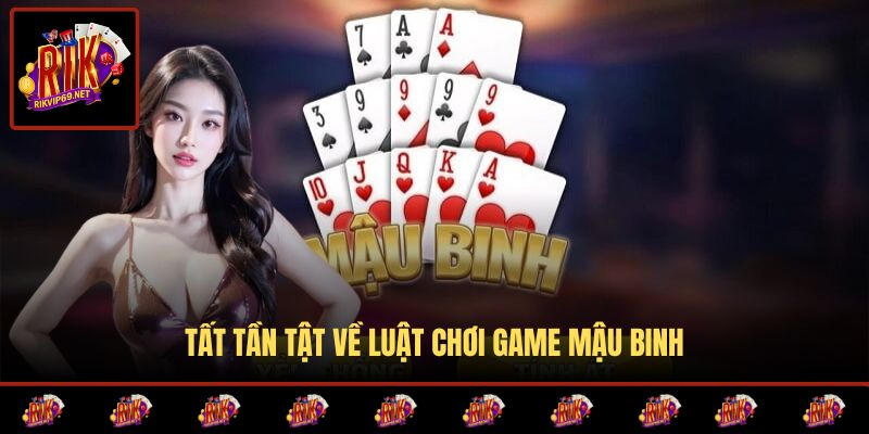 Khám phá toàn bộ luật chơi mậu binh là gì