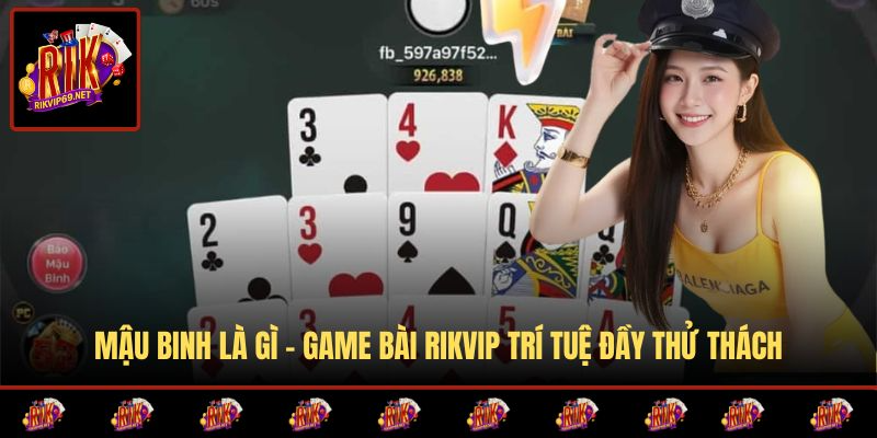 Mậu Binh Là Gì - Game Bài RIKVIP Trí Tuệ Đầy Thử Thách