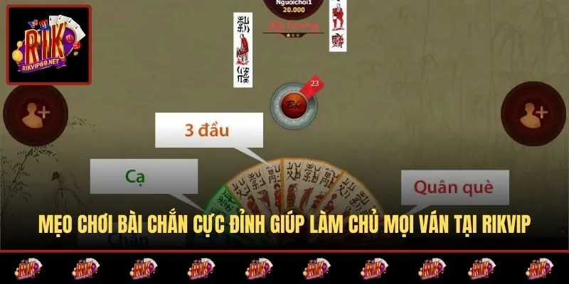 Mẹo Chơi Bài Chắn Cực Đỉnh Giúp Làm Chủ Mọi Ván Tại RIKVIP