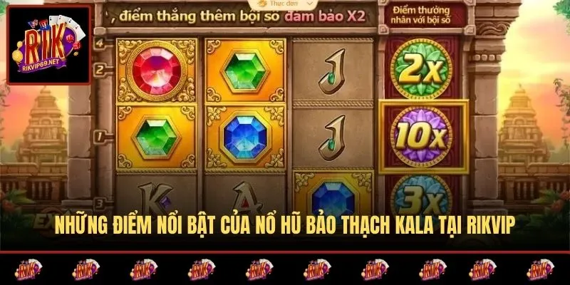 Các yếu tố tạo nên sức hút của quay hũ bảo thạch Kala