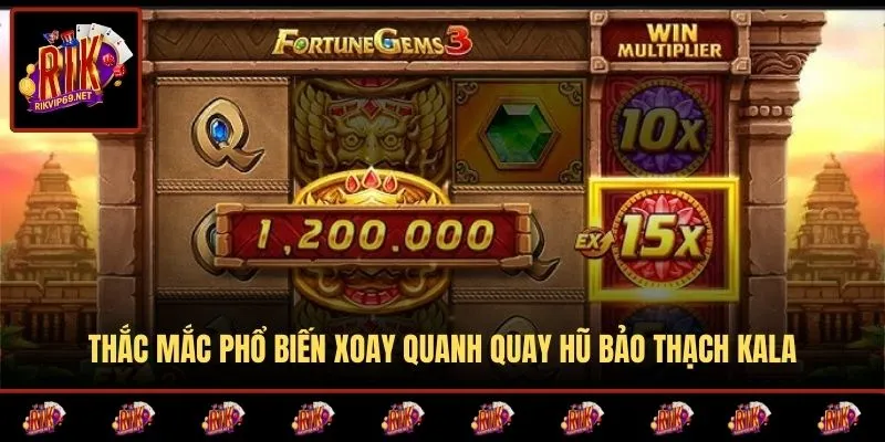 Giải đáp những câu hỏi về nổ hũ Kala