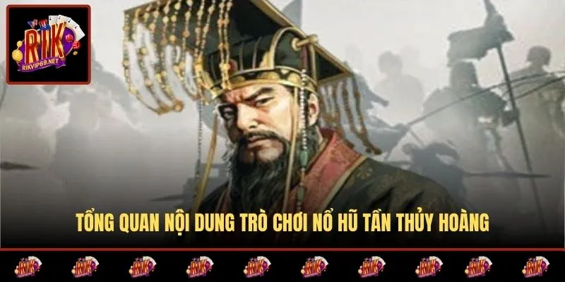 Tìm hiểu game nổ hũ Tần Thủy Hoàng 