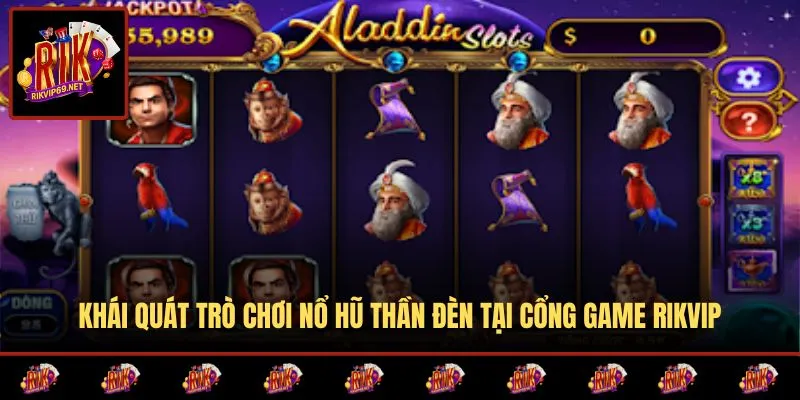 Tổng quan slot game nổ hũ thần đèn cổ điển