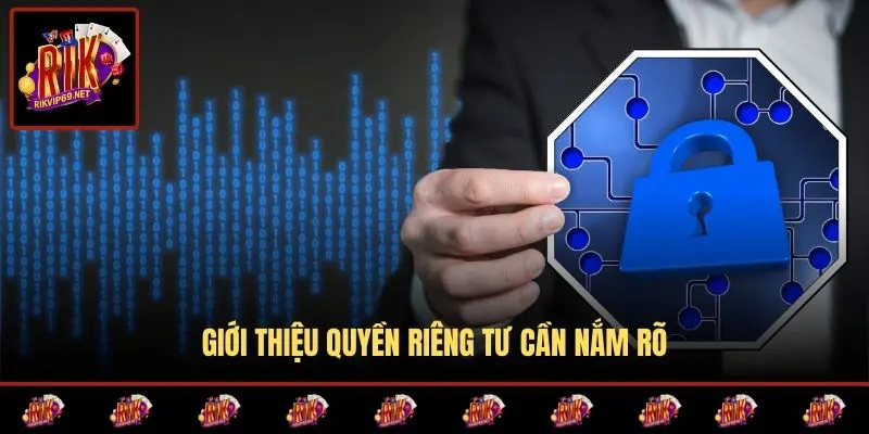 Giới thiệu quyền riêng tư cần nắm rõ