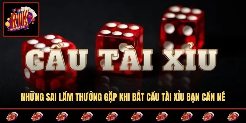Các sai lầm phổ biến khi phân tích cầu tài xỉu