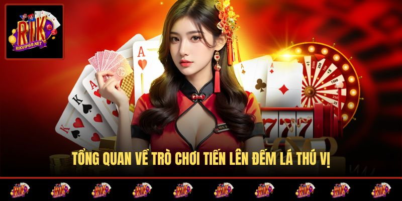 Khám phá toàn diện game tiến lên đếm số lá bài