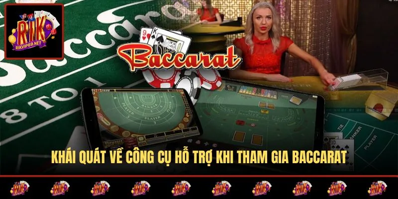Tổng quan công cụ hỗ trợ Baccarat