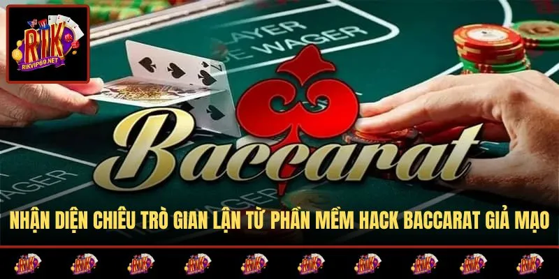 Nhận diện tool hack baccarat giả mạo